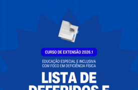 Resultado das inscrições deferidas e da lista de espera referente ao Curso de Educação Especial e Inclusiva com Foco em Deficiência Física